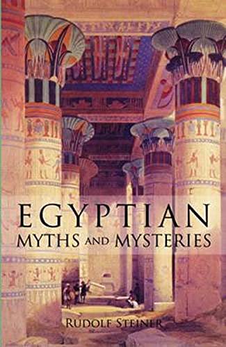 Egyptian Myths and Mysteries: Lectures by Rudolf Steiner: (Cw 106) von Steiner Books